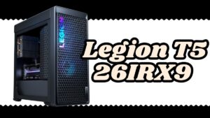 Lenovo Legion T5 26IRX9登場 モバイル版CPUを搭載し対策ばっちりのゲーミングPC